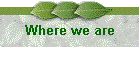 Where we are
